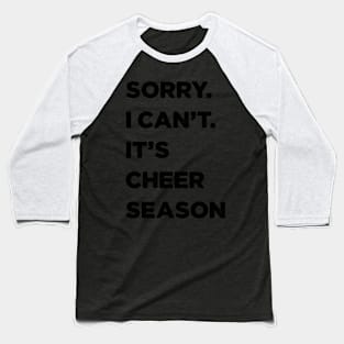 Cheer season - Sorry Can’t Cheer Season Baseball T-Shirt